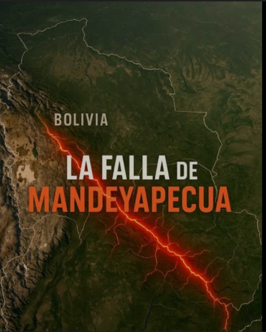 La falla Mandeyapecua: el gigante dormido bajo los pies de Bolivia