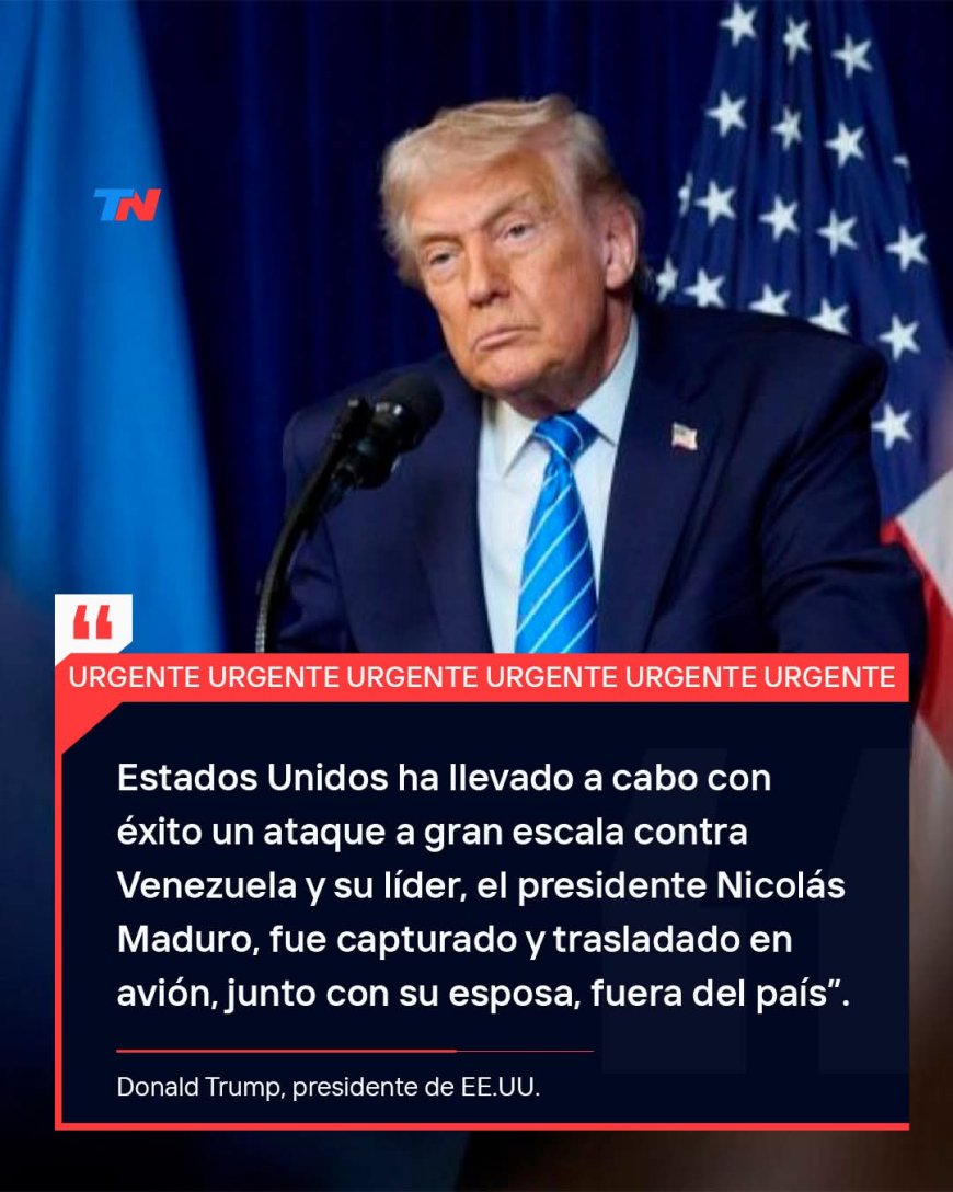 TRAS ATAQUE A VENEZUELA, TRUMP ASEGURA QUE MADURO FUE DETENIDO!!!