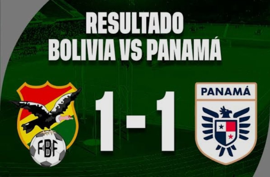 FIN DEL PARTIDO ENTRE BOLIVIA Y PANAMÁ CON UN EMPATE EN TARIJA 1-1